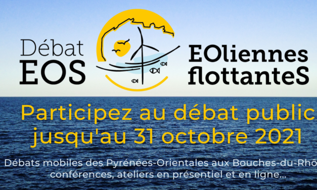 Les 3 derniers temps forts du Débat public EOS – Eoliennes flottantes : Quelles énergies en Méditerranée ?